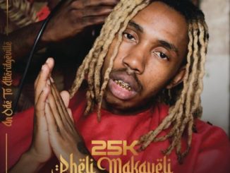 25K Pheli Makaveli Album Download