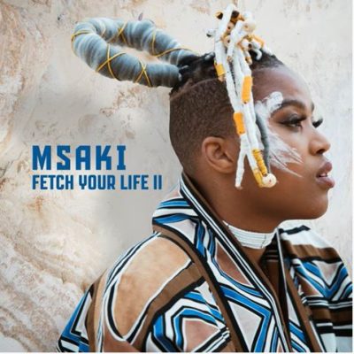 Msaki Fetch Your Life II Mp3 Download