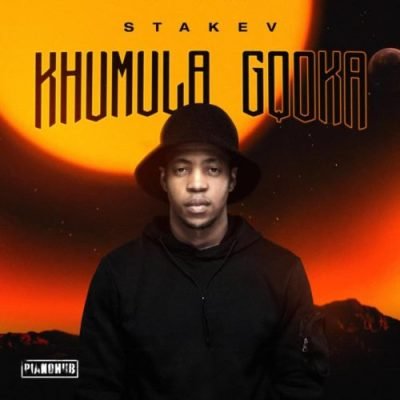 Stakev Khumula Gqoka Mp3 Download
