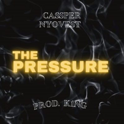 Cassper Nyovest The Pressure Lyrics