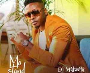 DJ Malwela Ma Stand Mp3 Download