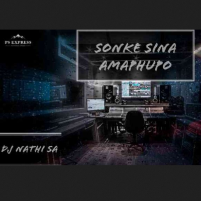 DJ Nathi SA Sonke Sina Amaphupo Mp3 Download