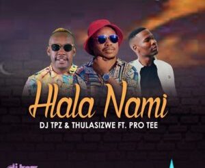 DJ Tpz Hlala Nami Mp3 Download