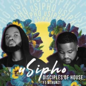 Disciples Of House uSipho Mp3 Download