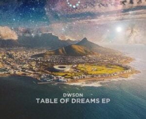 Dwson Table of Dreams Mp3 Download