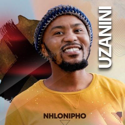 Nhlonipho Uzanini Mp3 Download