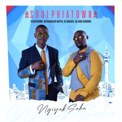 Soulphiatown Ngiyak’saba Mp3 Download