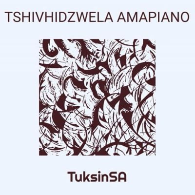 TuksinSA Tshivhidzwela Amapiano Mp3 Download