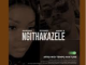 MaWhoo K-Ngithakazele Mp3 Download