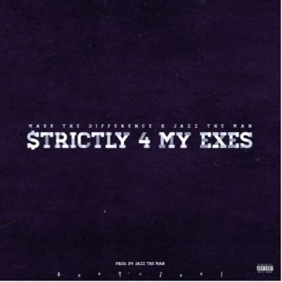 Mass The Difference Strictly 4 My Exes Mp3 Download