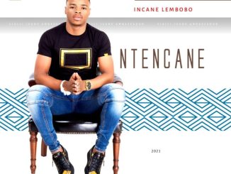 Ntencane Incane Lembobo Album Download