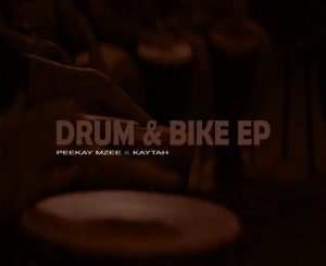 Peekay Mzee Drum & Bike EP Download