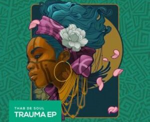 Thab De Soul Trauma EP Download