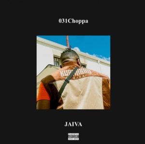 031 Choppa Jaiva Mp3 Download