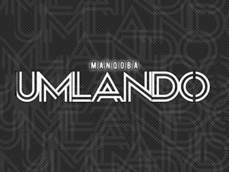 Manqoba Umlando Mp3 Download