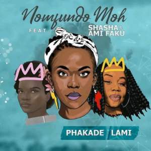 Nomfundo Moh Phakade Lami Mp3 Download