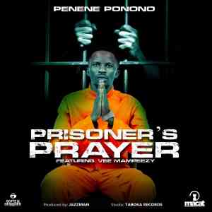 Penene Ponono Prisoners prayer Mp3 Download