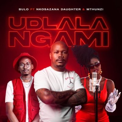Bulo Udlala Ngami Mp3 Download