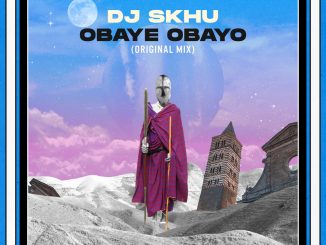 DJ Skhu Obaye Obayo Mp3 Download