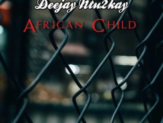 Deejay Ntu2kay African Child Mp3 Download