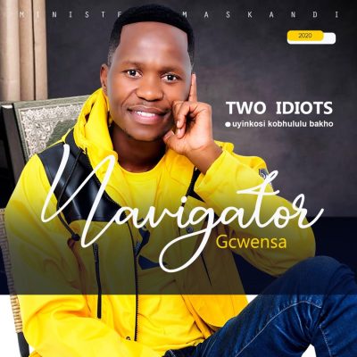 Navigator Gcwensa Two Idiots Mp3 Download