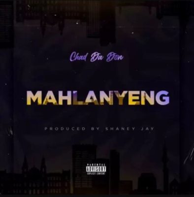 Chad Da Don Mahlanyeng Mp3 Download