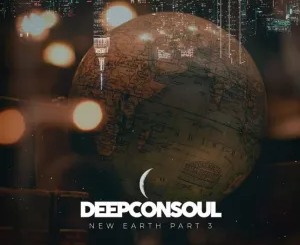 Deepconsoul New Earth Part 3 Album Download