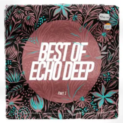 Echo Deep Best of Echo Deep Pt. 1 EP Download