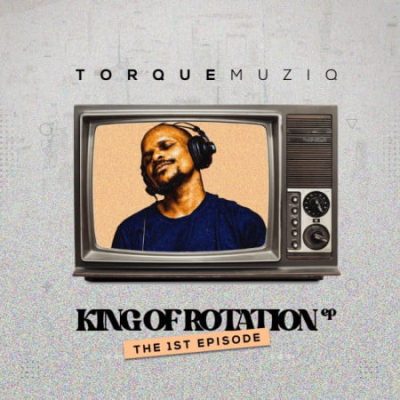 TorQue MuziQ King Of Rotation EP Download