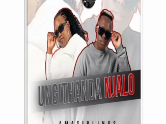 AmaSiblings Ungithanda Njalo Mp3 Download