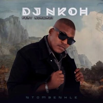 DJ Nkoh Ntombenhle Mp3 Download