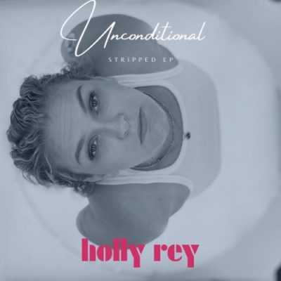 Holly Rey Unconditional Stripped EP Download