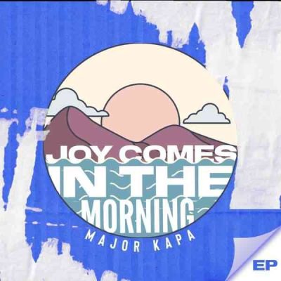 Major Kapa Joy Comes In The Morning EP Download