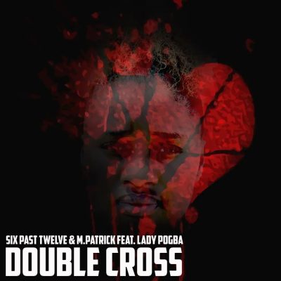 Six Past Twelve Double Cross Mp3 Download