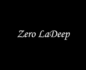Zero LaDeep For The Love Of MusiQ Vol. 10 Mp3 Download