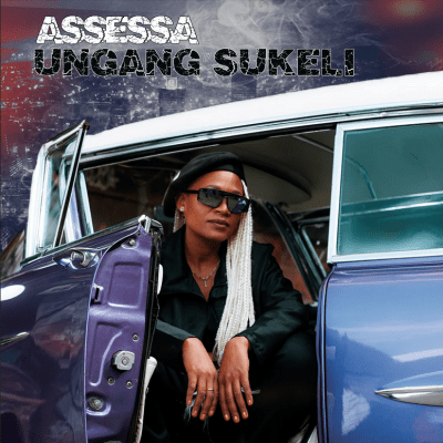 Assessa Ungang’sukeli Mp3 Download