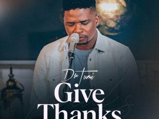 Dr Tumi Give Thanks Album Download