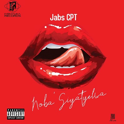 Jabs CPT Noba’Siyatyelwa Mp3 Download