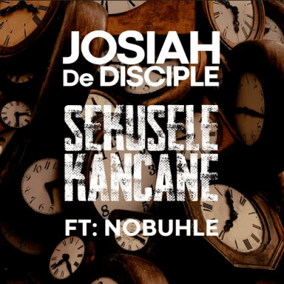 Josiah De Disciple Sekusele Kancane Mp3 Download