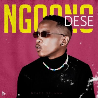 Ntate Stunna Ngoano Dese Mp3 Download