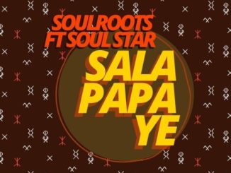 Soulroots Sala Papa Ye Mp3 Download