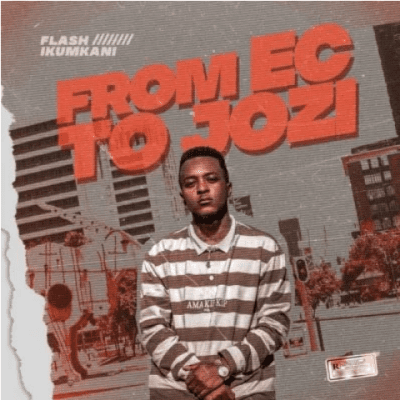 Flash Ikumkani From EC To Jozi Album Download