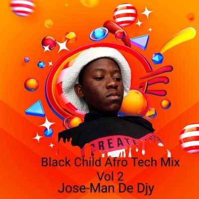 Jose Man De Djy Black Child Afro Tech Mix Vol 2 Download