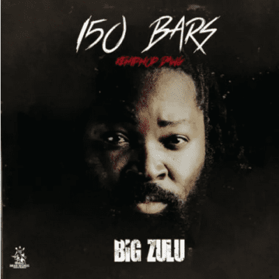 Big Zulu 150 Bars Mp3 Download