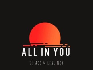 DJ Ace All In You Mp3 Download