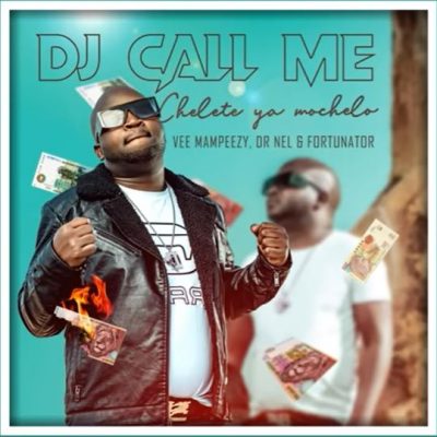 DJ Call Me Chelete Ya Mochelo Mp3 Download