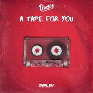Dwson A Tape For You Mp3 Download