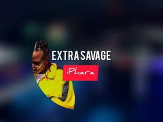 Extra Savage iPhara Mp3 Download