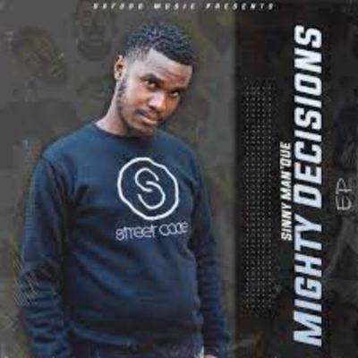 Sinny Man’Que Mighty Decisions EP Download