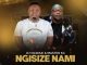 DJ Ngwazi Ngisize Nami Mp3 Download